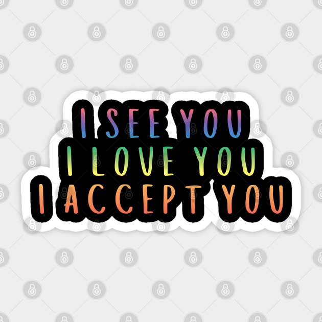 I See You I Love You I Accept You Sticker by Zen Cosmos Official